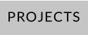 PROJECTS
